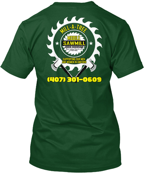 Mill A Tire Sawmill Suppoeting Our Men And Women In Uniform Deep Forest T-Shirt Back