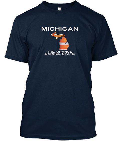 Michigan The Orange Barrel State New Navy T-Shirt Front