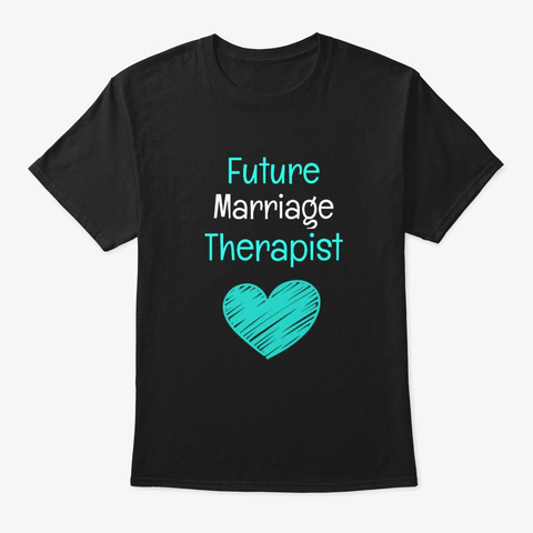 Future Marriage Therapist Black T-Shirt Front