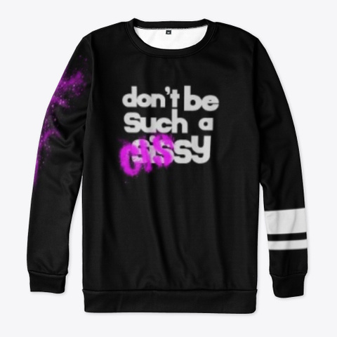 Don't Be A Cissy Black T-Shirt Front