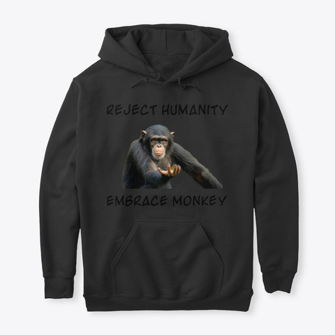 Reject Humanity, Embrace Monkey Black T-Shirt Front
