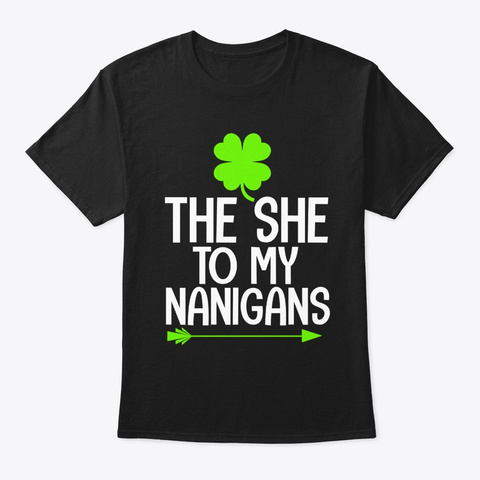 The She To My Nanigans St Patty Friends