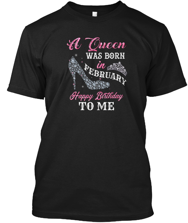 A Queen Was Born In February T Shirt