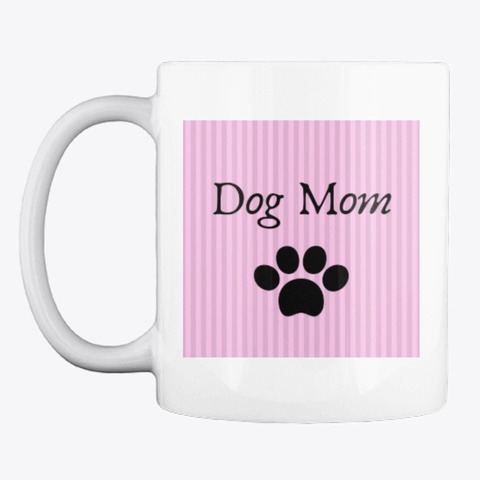 Dog Mom Tote And Mug White T-Shirt Front