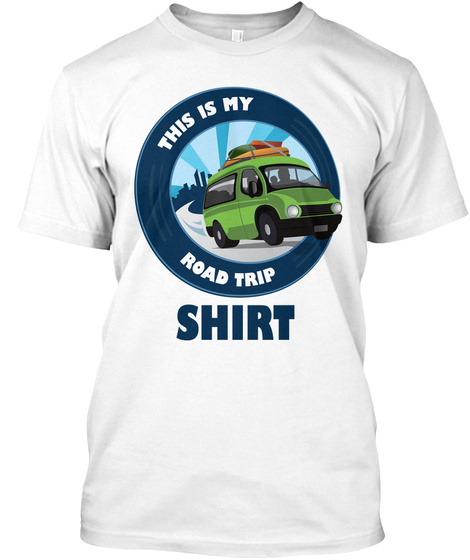This Is My Road Trip White T-Shirt Front