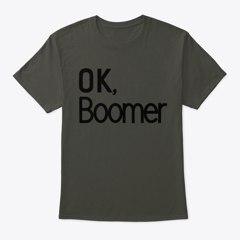 Ok Boomer Plain Shirt Smoke Gray T-Shirt Front