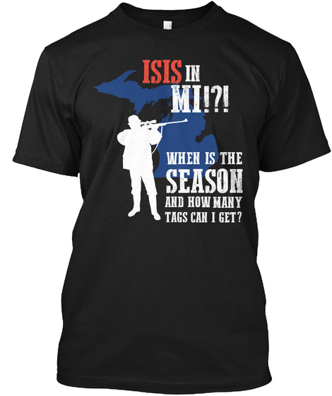 Isis In Mi!?! When Is The Season And How Many Tags Can I Get? Black T-Shirt Front