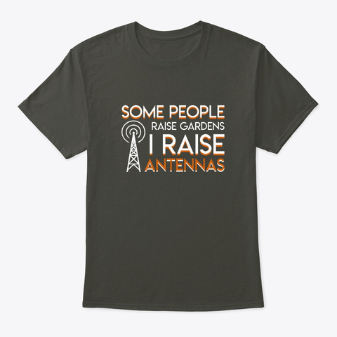 I Raise Antennas Amateur Radio Gift Smoke Gray T-Shirt Front