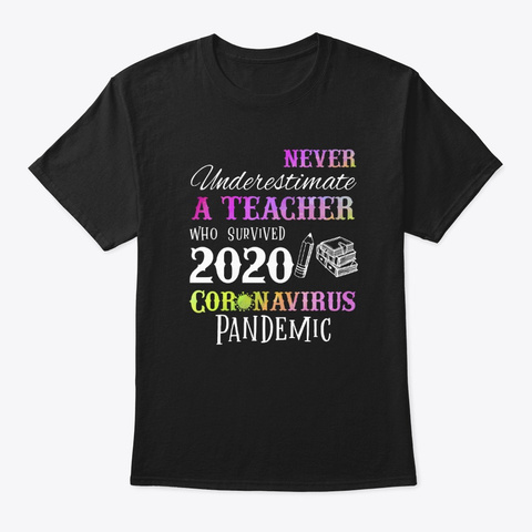 Never Underestimate   Teacher Tshirt Black T-Shirt Front