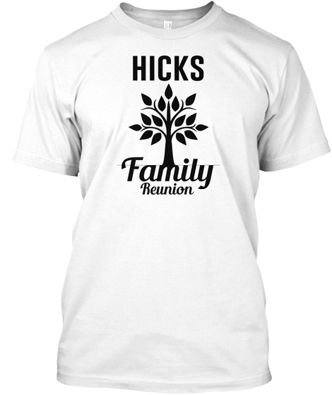 Hicks Family Reunion White T-Shirt Front