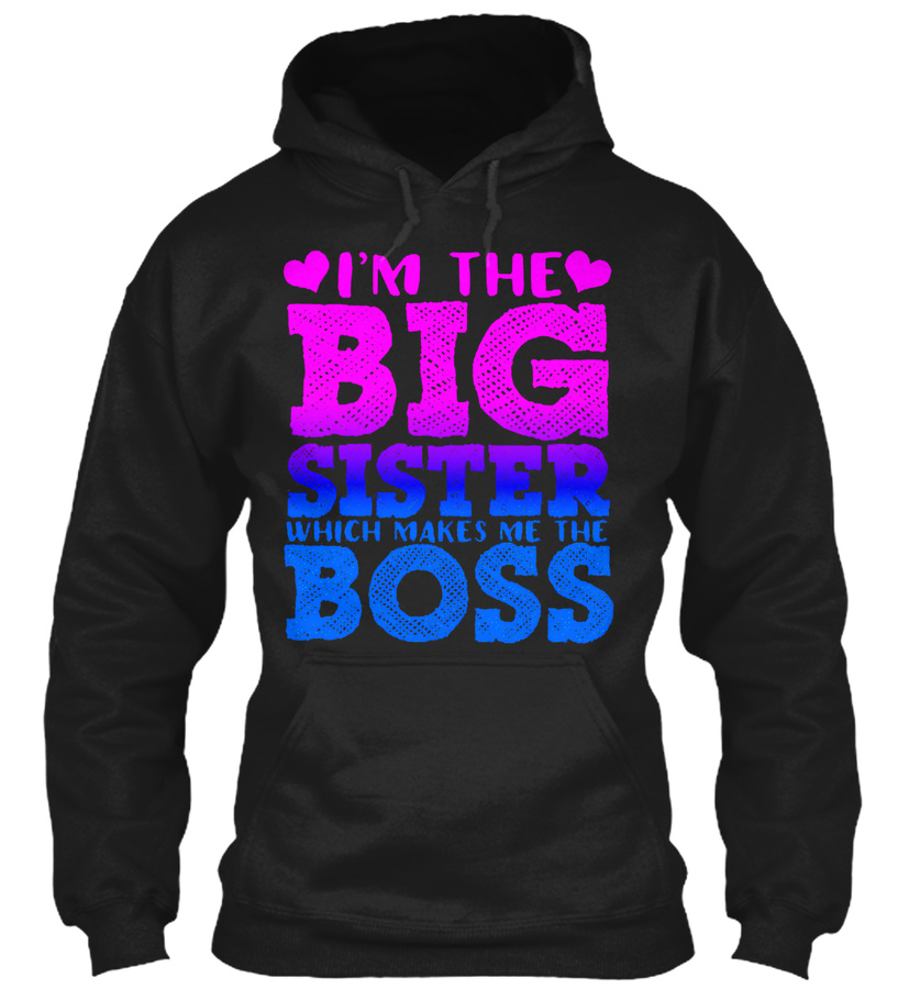 Im The Big Sister Which Makes Me Boss Unisex Tshirt