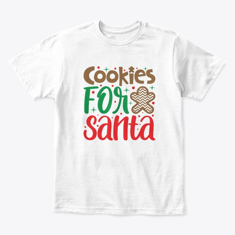 Cookies For Santa Holiday Apparel Design White T-Shirt Front