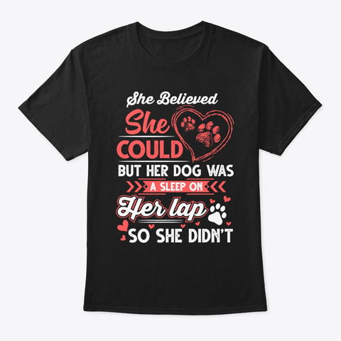 Dog Lovers She Believed She Could But Black T-Shirt Front