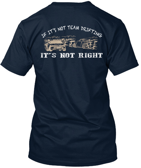 If It's Not Team Drifting It's Not Right New Navy T-Shirt Back