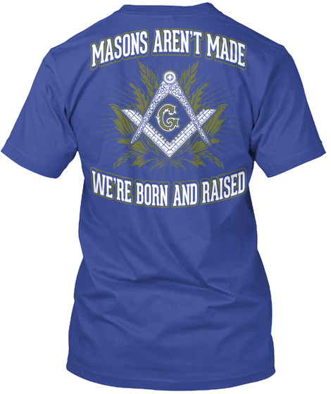  Masons Aren't Made We're Born And Raised Deep Royal T-Shirt Back