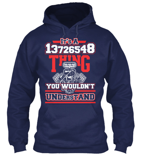 It's A 13726548 Thing You Wouldn't Understand  Navy T-Shirt Front