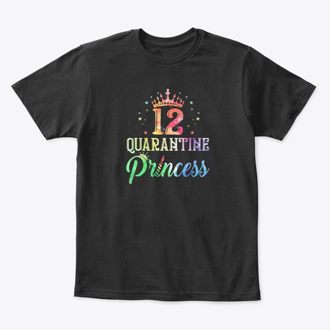 12 Quarantine Princess Happy Birthday Black T-Shirt Front