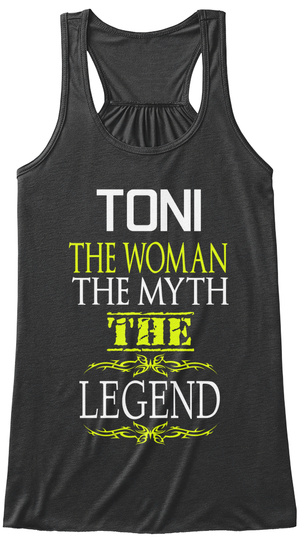 Toni The Woman The Myth The Legend Dark Grey Heather T-Shirt Front