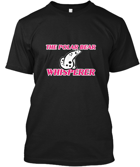 The Polar Bear Whisperer Black T-Shirt Front