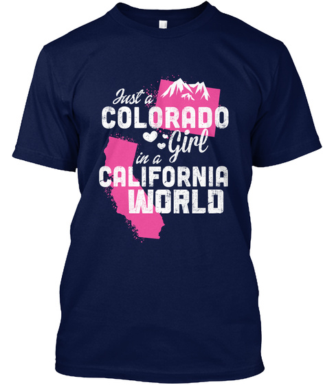 Just A Colorado Girl In A California World Navy T-Shirt Front
