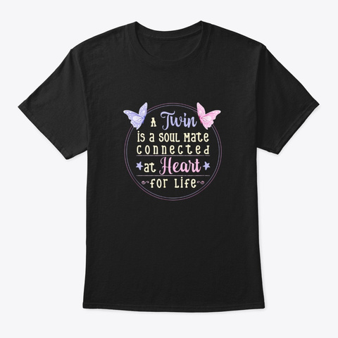 A Twin Is A Soul Mate Connected At Heart Black T-Shirt Front