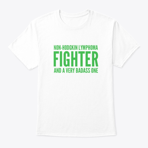Non Hodgkin Lymphoma Fighter White T-Shirt Front