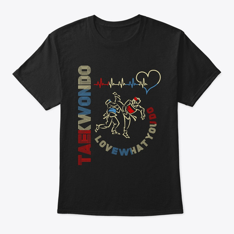 Taekwondo Love What You Do Black T-Shirt Front