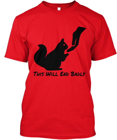 This Will End Badly Red T-Shirt Front