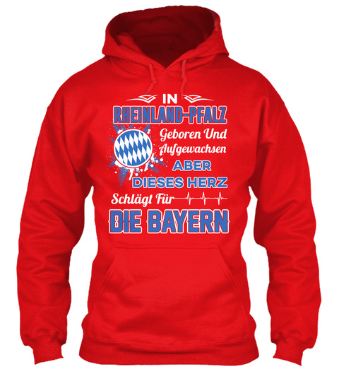 In Rheinland Pfalz Geboren Und Aufgewachsen Aber Dieses Herz Die Bayern Fire Red T-Shirt Front
