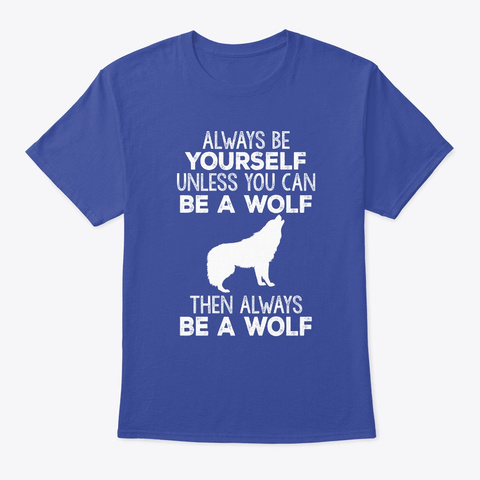 Be A Wolf  Deep Royal T-Shirt Front