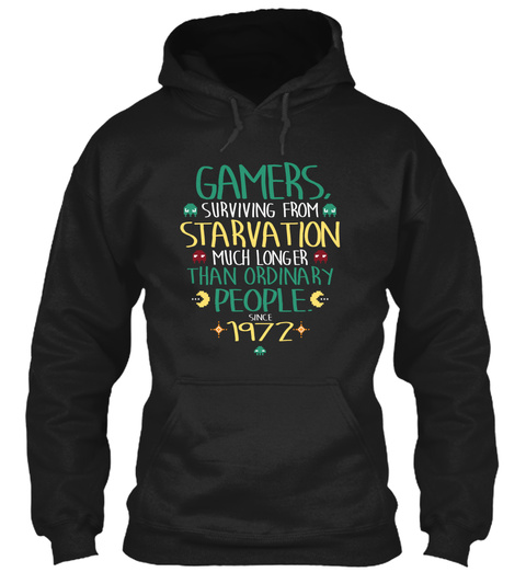 Gamers Surviving From Starvation Much Longer Than Ordinary People Since 1972 Black T-Shirt Front