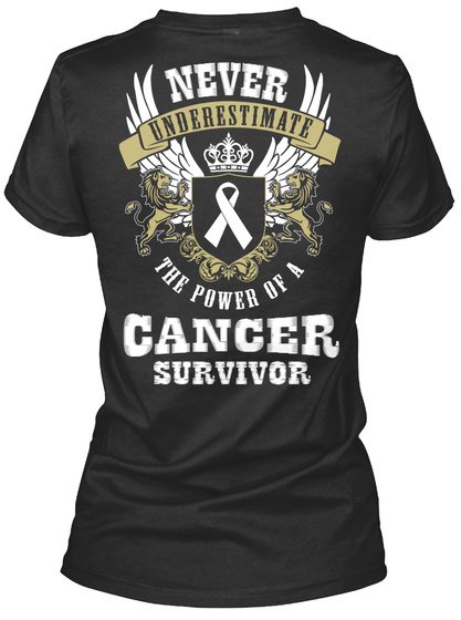  Never Underestimate The Power Of A Cancer Survivor Black T-Shirt Back