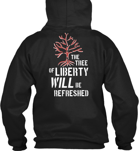 The Tree Of Liberty Will Be Refreshed Black T-Shirt Back