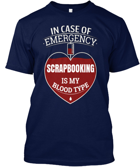In Case Of Emergency Scrapbooking Is My Blood Type Navy T-Shirt Front