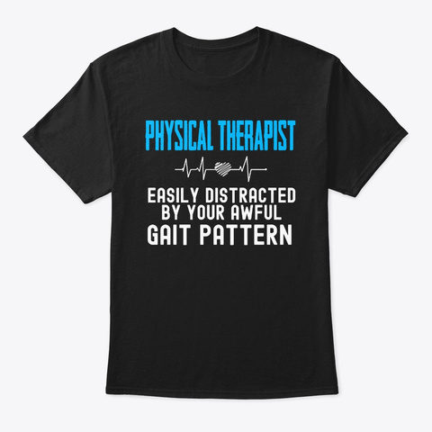 Physical Therapist Distracted By  Black Camiseta Front