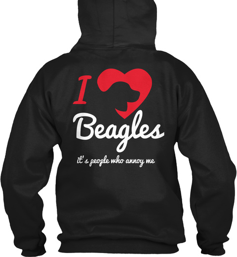 I Love Beagles It's People Who Annoy Me Black T-Shirt Back