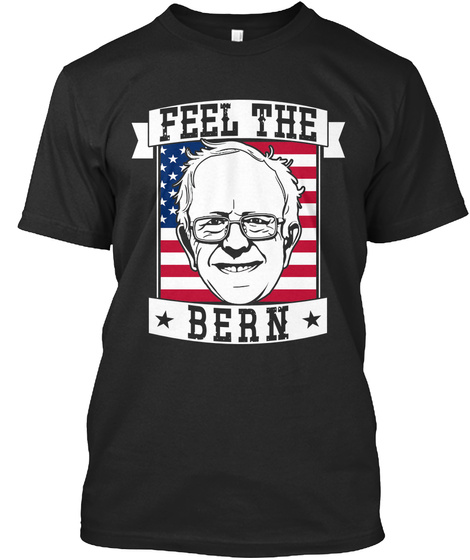 Bernie Sanders   Feel The Bern Shirt Black T-Shirt Front