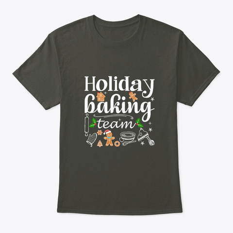 Holiday Baking Team Christmas Funny Gift Smoke Gray T-Shirt Front