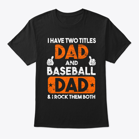 Two Titles Dad And Baseball Dad Black T-Shirt Front
