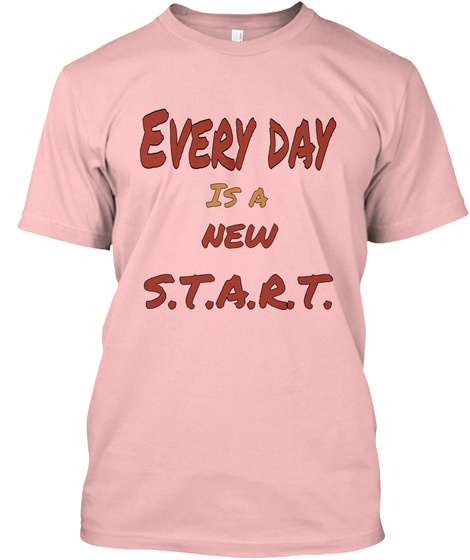 Every Day  Is A  New  S.T.A.R.T. Pale Pink T-Shirt Front