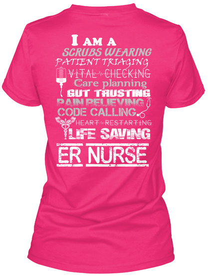 I Am A Scrubs Wearing Patient Training Vital Checking Care Planning Gut Thusting Pain Relieving Code Calling Life... Heliconia T-Shirt Back