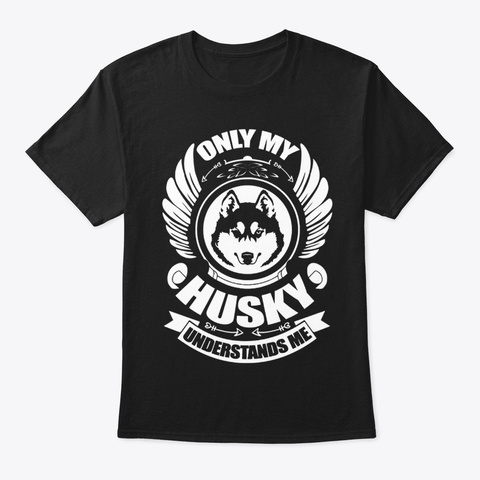 My Husky Undertands Me Cool Husky Mom Black T-Shirt Front