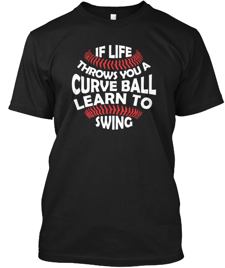Baseball Life Throws Curveball Learn Swi Unisex Tshirt