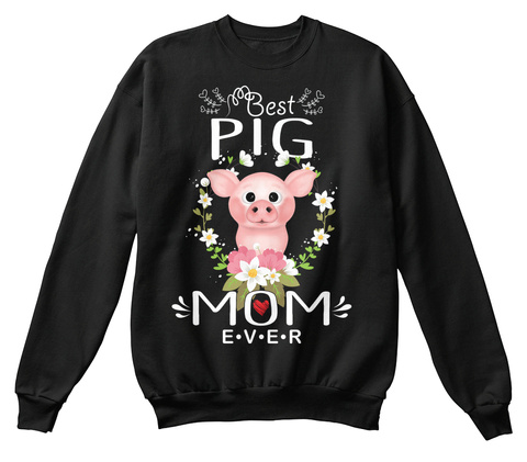 Best Pig Mom Ever Black T-Shirt Front