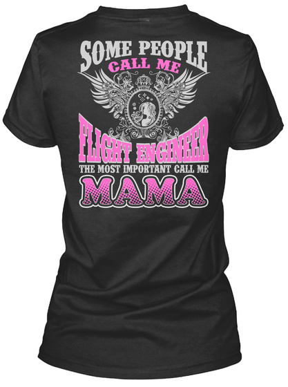 Some People Call Me Flight Engineer The Most Important Call Me Mama Black T-Shirt Back