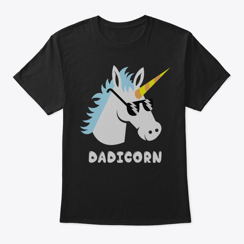 Dadicorn Shirt Funny Unicorn Best Dad Fa Black T-Shirt Front