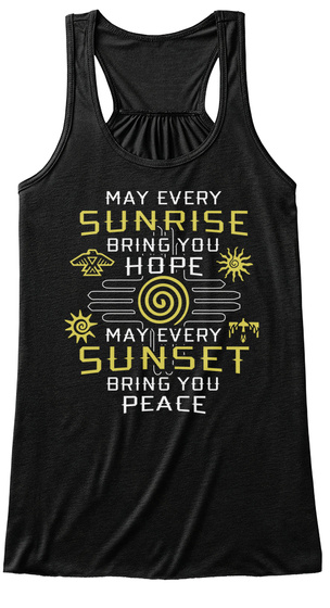 May Every Sunrise Bring You Hope May Every Sunset Bring You Peace Black T-Shirt Front