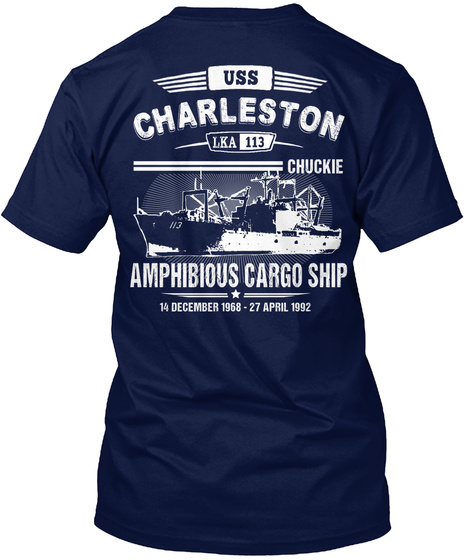 Uss Charleston Lka 113 Chuckie Amphibious Cargo Ship 14 December 1968  27april 1992 Navy T-Shirt Back
