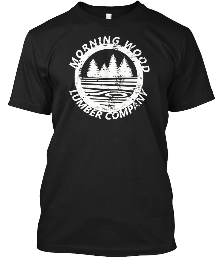 Morning Wood Lumber Company - T-shirt Unisex Tshirt