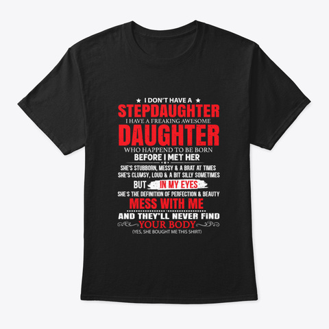 I Don't Have A Step Daughter I Have Awes Black T-Shirt Front